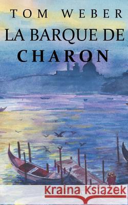 La barque de Charon: Novella Weber, Tom 9782322100743 Books on Demand - książka