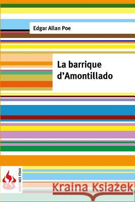 La barrique d'Amontillado: (low cost). Édition limitée Poe, Edgar Allan 9781530677856 Createspace Independent Publishing Platform - książka