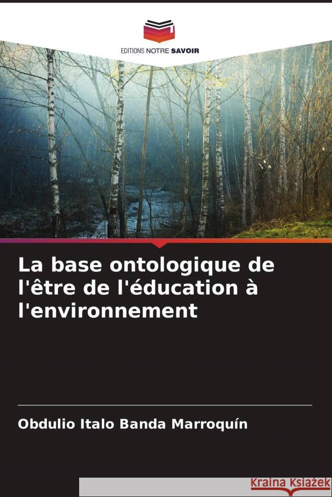 La base ontologique de l'?tre de l'?ducation ? l'environnement Obdulio Italo Band 9786206875000 Editions Notre Savoir - książka