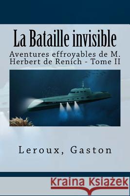 La Bataille invisible: Aventures effroyables de M. Herbert de Renich - Tome II Sir Angels 9781548253004 Createspace Independent Publishing Platform - książka