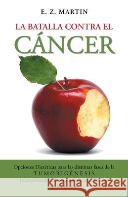 La batalla contra el cáncer Martin, E. Z. 9781463394790 Palibrio - książka