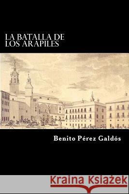 La Batalla de los Arapiles (Spanish Edition) Galdos, Benito Perez 9781546369332 Createspace Independent Publishing Platform - książka