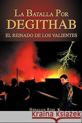 La Batalla Por Degithab Hedalias R 9781463303594 Palibrio - książka