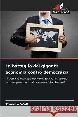 La battaglia dei giganti: economia contro democrazia Wöß, Tamara 9786202371988 Edizioni Sapienza - książka