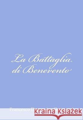 La Battaglia di Benevento: Storia del Secolo XIII Guerrazzi, Francesco Domenico 9781479322947 Createspace - książka