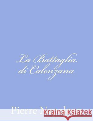 La Battaglia di Calenzana Napoleon, Pierre 9781480244337 Createspace - książka