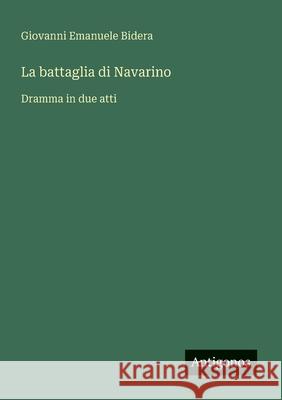 La battaglia di Navarino: Dramma in due atti Giovanni Emanuele Bidera 9783563208786 Antigonos Verlag - książka