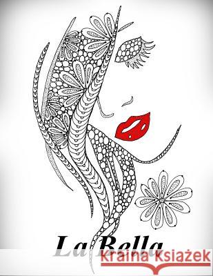 La Bella: Antistress Libro Da Colorare Per Adulti The Art of You 9781540830777 Createspace Independent Publishing Platform - książka
