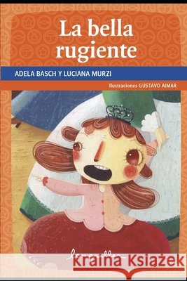 La bella rugiente: Primeros lectores, a partir de 6 años Luciana Murzi, Adela Basch 9798578106026 Independently Published - książka