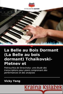 La Belle au Bois Dormant (La Belle au bois dormant) Tchaïkovski-Pletnev et Yang, Vicky 9786203512755 Editions Notre Savoir - książka