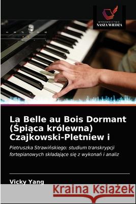 La Belle au Bois Dormant (Śpiąca królewna) Czajkowski-Pletniew i Yang, Vicky 9786203512700 Wydawnictwo Nasza Wiedza - książka