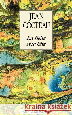 La Belle Et La Bete: Journal D'Un Film Cocteau, Jean 9781583481714 iUniverse - książka