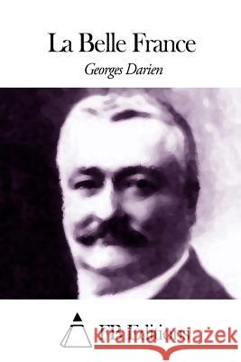 La Belle France Georges Darien Fb Editions 9781507571378 Createspace - książka