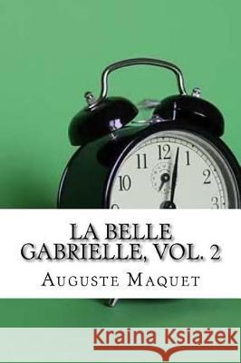 La belle Gabrielle, vol. 2 Maquet, Auguste 9781975910938 Createspace Independent Publishing Platform - książka
