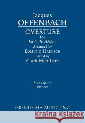 La belle Hélène Overture: Study score Offenbach, Jacques 9781608741755 Serenissima Music - książka
