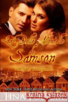 La Belle Mortelle de Samson: Vampires Scanguards Tina Folsom 9781477548097 Createspace - książka