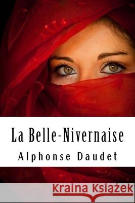 La Belle-Nivernaise: Légendes et récits Daudet, Alphonse 9781987499056 Createspace Independent Publishing Platform - książka