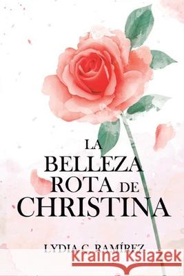La Belleza Rota de Christina Lydia C Ramírez 9781794527355 Independently Published - książka