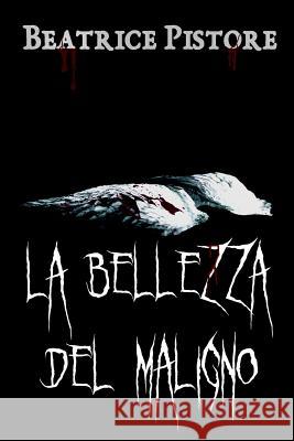 La Bellezza del Maligno Beatrice Pistore 9781729699157 Createspace Independent Publishing Platform - książka