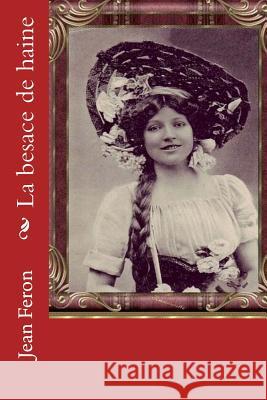 La besace de haine Feron, Jean 9781724559616 Createspace Independent Publishing Platform - książka