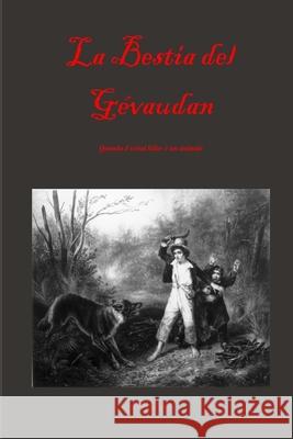 La Bestia del Gévaudan Todaro, Giovanni 9781847538680 Lulu.com - książka