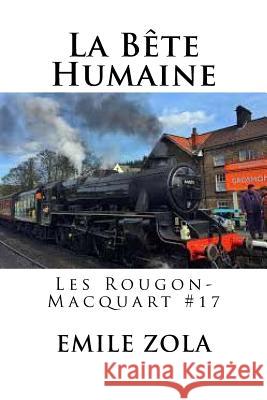 La Bete Humaine: Les Rougon-Macquart #17 Emile Zola Hollybooks 9781535028967 Createspace Independent Publishing Platform - książka