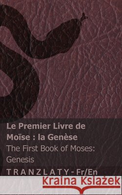 La Bible (la Gen?se) / The Bible (Genesis): Tranzlaty Fran?ais English Kjv                                      Tranzlaty 9781835664421 Tranzlaty - książka