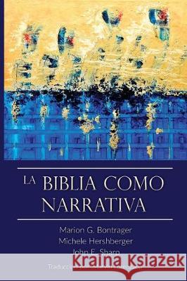 La Biblia Como Narrativa Marion Bontrager Michele Hershberger John E. Sharp 9780990554592 Workplay Publishing - książka
