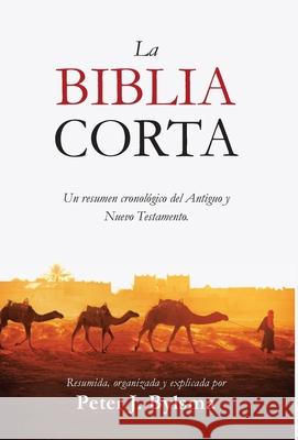 La Biblia Corta: Un resumen cronol?gico del Antiguo y Nuevo Testamento Peter J. Bylsma 9781964060057 Byblio Press - książka