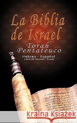 La Biblia de Israel: Torah Pentateuco: Hebreo - Español: Libro de Shemot - Éxodo Trajtmann, Uri 9781607962113 WWW.Bnpublishing.com - książka