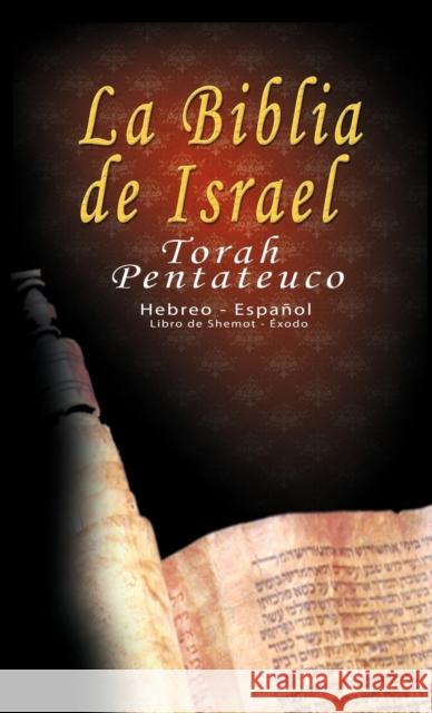 La Biblia de Israel: Torah Pentateuco: Hebreo - Español: Libro de Shemot - Éxodo Trajtmann, Uri 9781607962328 WWW.Bnpublishing.com - książka