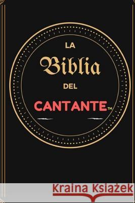 La Biblia del Cantante: Los datos vitales que todo cantante debe saber Diana Bellini 9781974039432 Createspace Independent Publishing Platform - książka