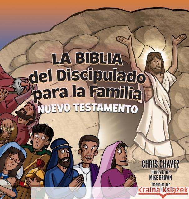 La Biblia del Discipulado para la Familia: New Testament Chris Chavez, Beyla Montez 9781632963895 Lucid Books - książka