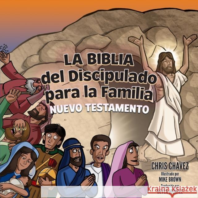 La Biblia del Discipulado para la Familia: New Testament Chris Chavez, Beyla Montez 9781632969057 Lucid Books - książka