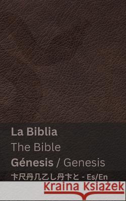 La Biblia (G?nesis) / The Bible (Genesis): Tranzlaty Espa?ol English Kjv                                      Tranzlaty 9781835662496 Tranzlaty - książka