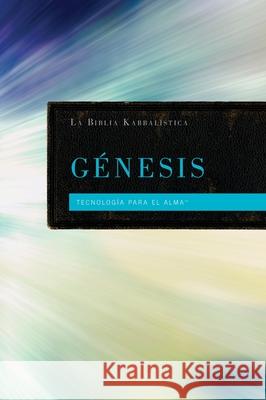 La Biblia Kabbalistica - G?nesis From The Teachings of Rav Berg 9781571899316 Kabbalah Centre International - książka