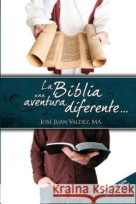 La Biblia una Aventura Diferente: Introducción a la Biblia Valdez, Jose Juan 9781494388997 Createspace - książka