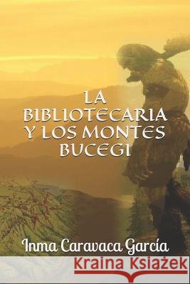 La Bibliotecaria Y Los Montes Bucegi Inma Caravac 9781520447506 Independently Published - książka