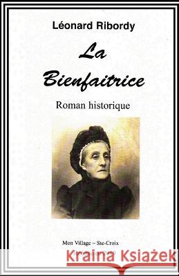 La Bienfaitrice Leonard Ribordy   9781690602354 Edition Mon Village - książka