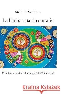 La bimba nata al contrario Seddone, Stefania 9781517185190 Createspace - książka