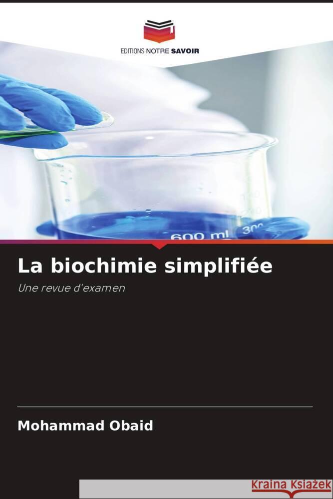 La biochimie simplifiée Obaid, Mohammad 9786204685779 Editions Notre Savoir - książka