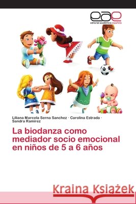 La biodanza como mediador socio emocional en niños de 5 a 6 años Serna Sanchez, Liliana Marcela; Estrada, Carolina; Ramirez, Sandra 9786202117241 Editorial Académica Española - książka
