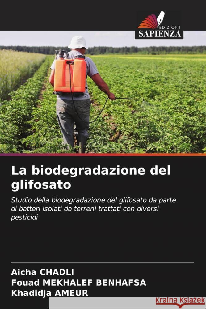 La biodegradazione del glifosato Aicha Chadli Fouad Mekhale Khadidja Ameur 9786206850700 Edizioni Sapienza - książka