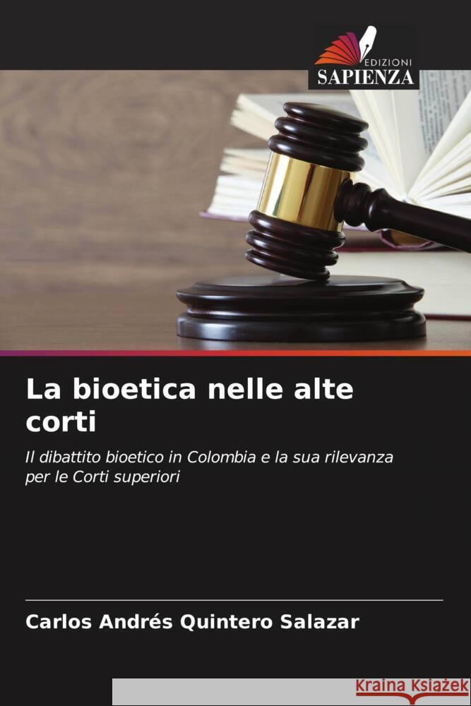 La bioetica nelle alte corti Quintero Salazar, Carlos Andrés 9786206946274 Edizioni Sapienza - książka