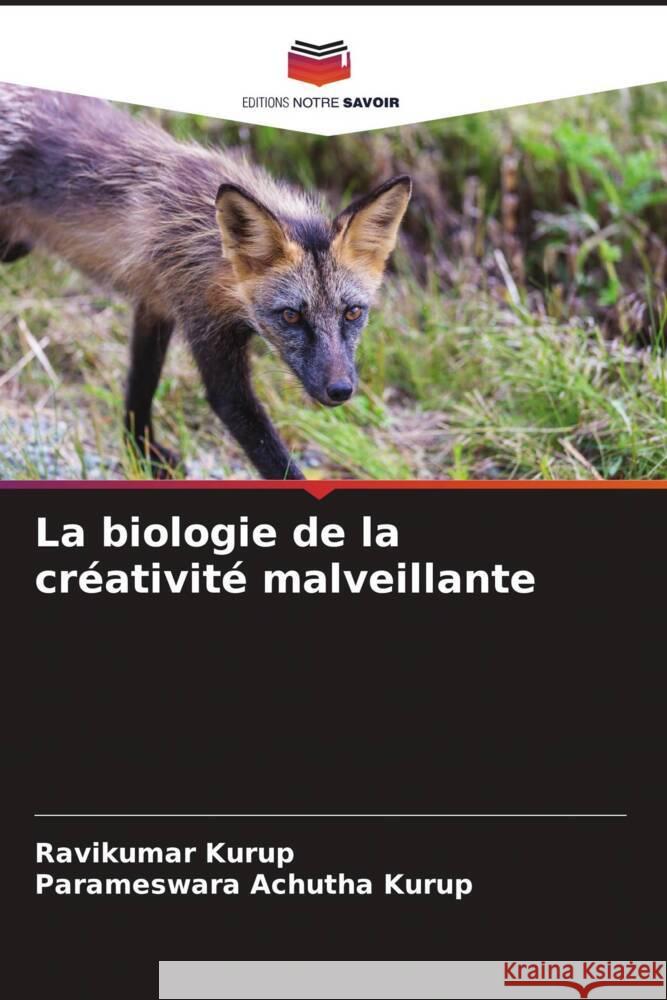 La biologie de la créativité malveillante Kurup, Ravikumar, Achutha Kurup, Parameswara 9786205061886 Editions Notre Savoir - książka