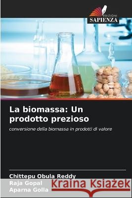 La biomassa: Un prodotto prezioso Chittepu Obula Reddy Raja Gopal Aparna Golla 9786205326848 Edizioni Sapienza - książka