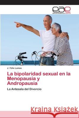 La bipolaridad sexual en la Menopausia y Andropausia Lamas, J. Félix 9786202100342 Editorial Académica Española - książka