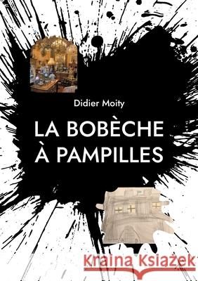 La bobèche à pampilles: (Petit Ecrit à Tiroirs) Didier Moity 9782322398225 Books on Demand - książka