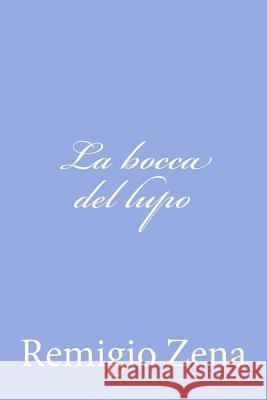 La bocca del lupo Zena, Remigio 9781479263837 Createspace - książka