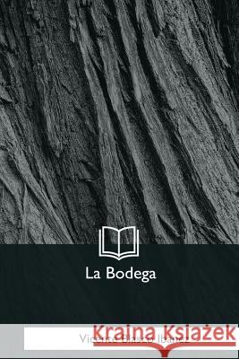 La Bodega Vicente Blasco Ibanez 9781981253319 Createspace Independent Publishing Platform - książka